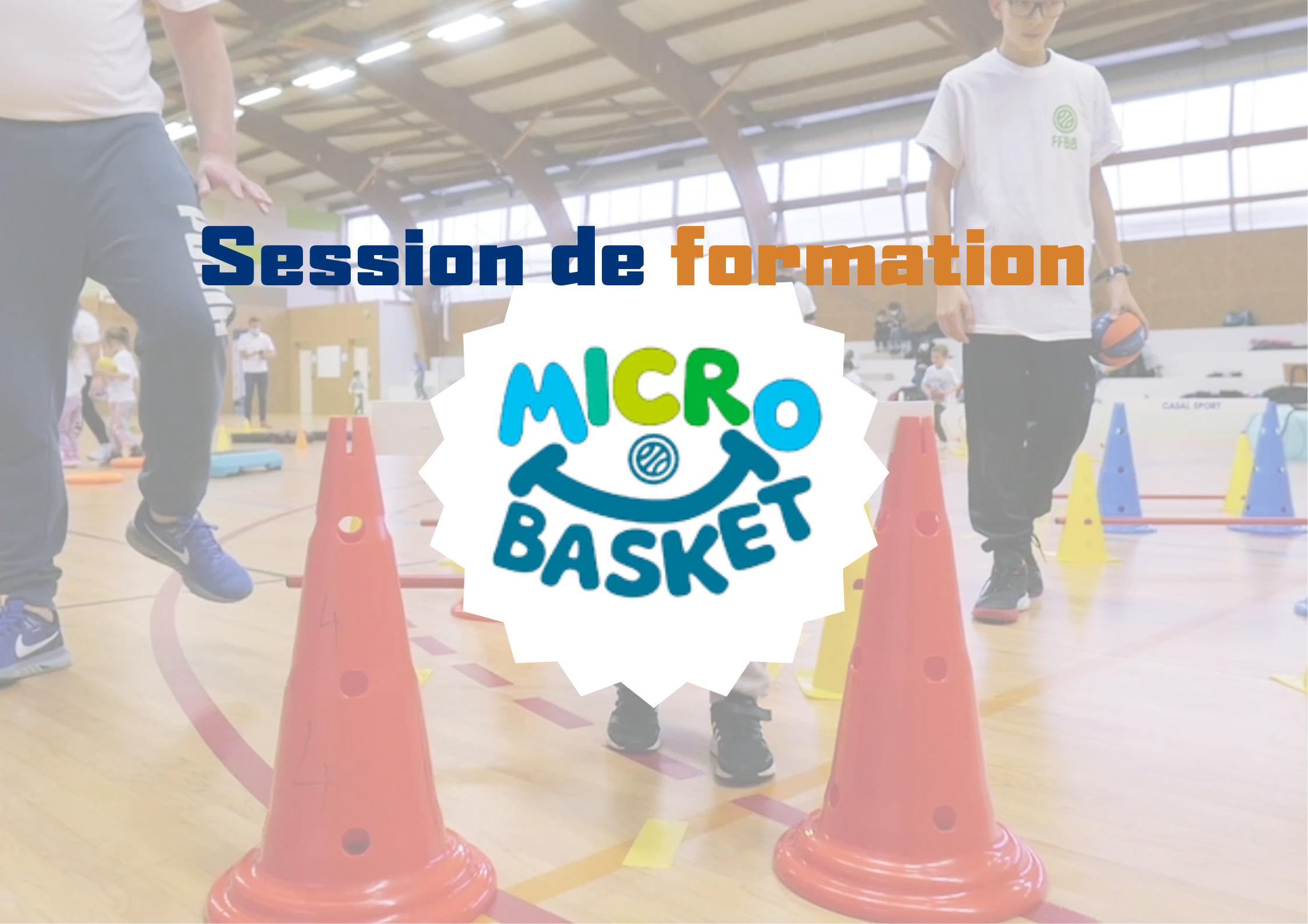Formez vos encadrants au Micro Basket : Session d’avril 2026 !
